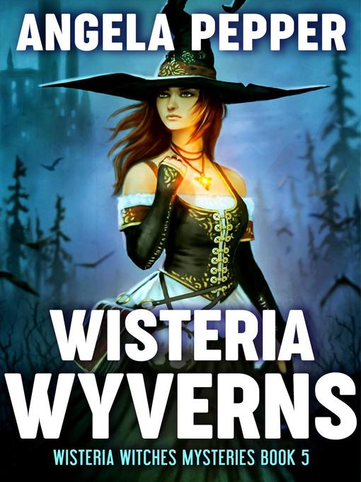 Title details for Wisteria Wyverns by Angela Pepper - Available